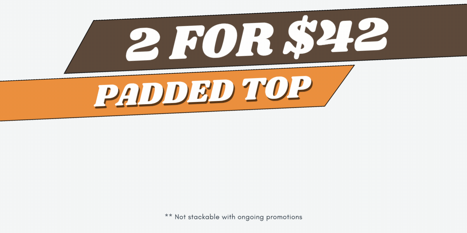  (17th Sep 0000 ~ ongoing) 🎀 Padded Top Bundle ( 1 for $29.9, 2 for $42)