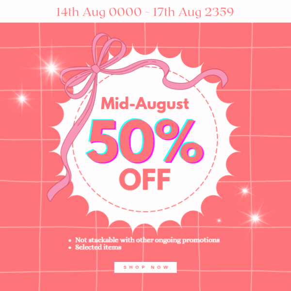 (14th ~17th Aug) 🎀Mid-August: 50%